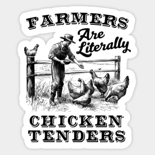 Farmers Are Literally Chicken Tenders Sticker